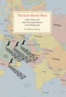 The East Moves West : India, China, and Asia's Growing Presence in the Middle East - eBook