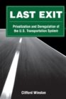Last Exit : Privatisation and Deregulation of the U.S Transport System - Book