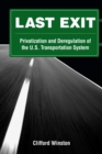 Last Exit : Privatization and Deregulation of the U.S. Transportation System - eBook