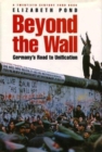 Beyond the Wall : Germany's Road to Unification - eBook