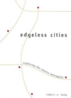Edgeless Cities : Exploring the Elusive Metropolis - Book