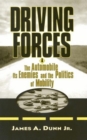 Driving Forces : The Automobile, Its Enemies, and the Politics of Mobility - eBook