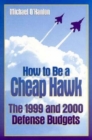 How to Be a Cheap Hawk : The 1999 and 2000 Defense Budgets - eBook