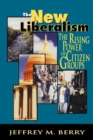 The New Liberalism : The Rising Power of Citizen Groups - Book