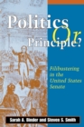 Politics or Principle? : Filibustering in the United States Senate - Book