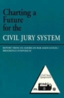 Charting a Future for the Civil Jury System : Report from an American Bar Association/Brookings Symposium - Book