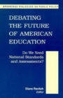 Debating the Future of American Education : Do We Meet National Standards and Assessments? - eBook