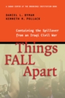 Things Fall Apart : Containing the Spillover from an Iraqi Civil War - eBook