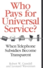 Who Pays for Universal Service? : When Telephone Subsidies Become Transparent - Book