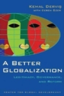 A Better Globalization : Legitimacy, Reform and Governance - Book