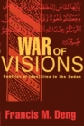 War of Visions : Conflict of Identities in the Sudan - Book