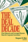 Deal Decade : What Takeovers and Leveraged Buyouts Mean for Corporate Governance - eBook
