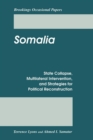 Somalia : State Collapse, Multilateral Intervention, and Strategies for Political Reconstruction - eBook