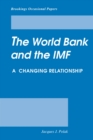 The World Bank and the IMF : A Changing Relationship - eBook