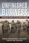 Unfinished Business : An American Strategy for Iraq Moving Forward - Book