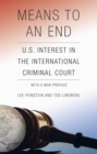 Means to an End : U.S. Interest in the International Criminal Court - Book