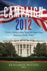 Campaign 2012 : Twelve Independent Ideas for Improving American Public Policy - Book