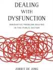 Dealing with Dysfunction : Innovative Problem Solving in the Public Sector - eBook