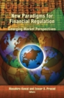 New Paradigms for Financial Regulation : Emerging Market Perspectives - Book