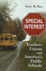 Special Interest : Teachers Unions and America's Public Schools - Book