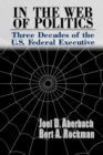 In the Web of Politics : Three Decades of the U.S. Federal Executive - eBook