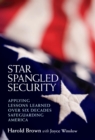 Star Spangled Security : Applying Lessons Learned over Six Decades Safeguarding America - eBook
