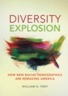 Diversity Explosion : How New Racial Demographics are Remaking America - eBook