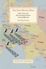 The East Moves West : India, China, and Asia's Growing Presence in the Middle East - Book