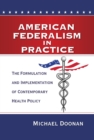 American Federalism in Practice : The Formulation and Implementation of Contemporary Health Policy - eBook