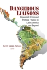 Dangerous Liaisons : Organized Crime and Political Finance in Latin America and Beyond - Book