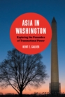 Asia in Washington : Exploring the Penumbra of Transnational Power - eBook