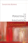 The Persistence of Innovation in Government - Book