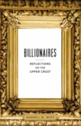 Billionaires : Reflections on the Upper Crust - eBook