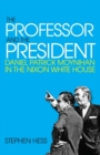 Professor and the President : Daniel Patrick Moynihan in the Nixon Whitehouse - Book