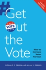 Get Out the Vote : How to Increase Voter Turnout - eBook