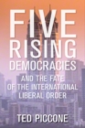 Five Rising Democracies : And the Fate of the International Liberal Order - eBook