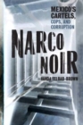 Narco Noir : Mexico's Cartels, Cops, and Corruption - Book