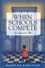When Schools Compete : A Cautionary Tale - Book
