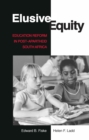 Elusive Equity : Education Reform in Post-Apartheid South Africa - Book