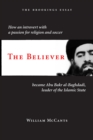 Believer : How an Introvert with a Passion for Religion and Soccer Became Abu Bakr al-Baghdadi, Leader of the Islamic State - eBook