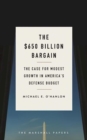 $650 Billion Bargain : The Case for Modest Growth in America's Defense Budget - eBook