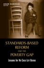 Standards-Based Reform and the Poverty Gap : Lessons for "No Child Left Behind" - Book