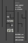 The Future of ISIS : Regional and International Implications - Book