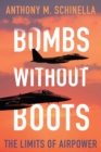 Bombs without Boots : The Limits of Airpower - Book