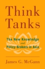 Think Tanks : The New Knowledge and Policy Brokers in Asia - Book