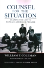 Counsel for the Situation : Shaping the Law to Realize America's Promise - Book