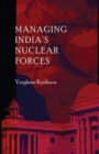 Managing India's Nuclear Forces - Book