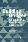 Building Bridges : An Egypt-U.S. Free Trade Agreement - Book