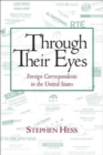 Through Their Eyes : Foreign Correspondents in the United States - Book