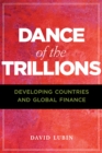 Dance of the Trillions : Developing Countries and Global Finance - Book
